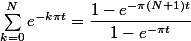 \sum_{k=0}^{N}{e^{-k\pi t}}= \dfrac{1-e^{-\pi(N+1) t}}{1-e^{-\pi t}}